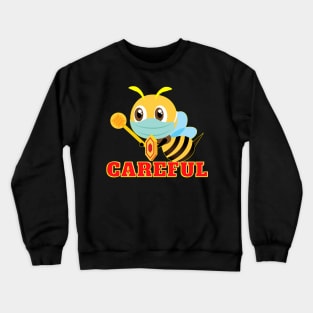 Be Careful Crewneck Sweatshirt